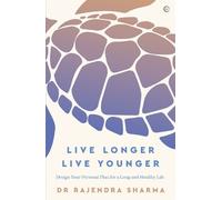 Rajendra Sharma Live Longer, Live Younger (Tascabile)