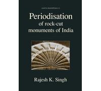 Rajesh Kumar Sing Periodisation of Rock-cut Monuments of Indi (Copertina rigida)