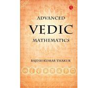Rajesh Kumar Thakur Advanced Vedic Mathematics (Tascabile)