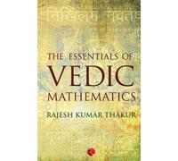 Rajesh Kumar Thakur Essentials of Vedic Mathematics (Tascabile)