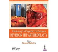 Rajesh Malhotra Mastering Orthopedic Techniques: Revision Tot (Copertina rigida)