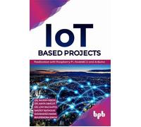 Bhupendra Singh Dr. Rajesh Singh Dr. L IoT based Projects: Realizati (Tascabile)
