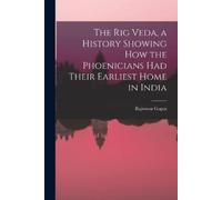 Rajeswar Gupta The Rig Veda, a History Showing How the Phoenicians H (Tascabile)