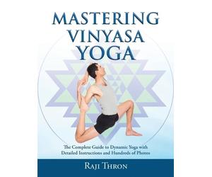 Raji Thron Mastering Vinyasa Yoga (Tascabile)