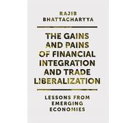 Rajib Bhattacha The Gains and Pains of Financial Integration (Copertina rigida)