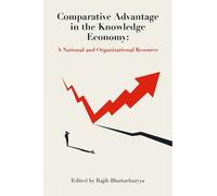Rajib Bhattachar Comparative Advantage in the Knowledge Econ (Copertina rigida)