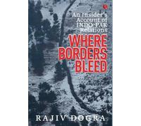 Rajiv Dogra Where Borders Bleed an Insider's Account of Indo- (Copertina rigida)