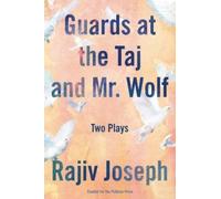 Rajiv Joseph Guards at the Taj and Mr. Wolf (Tascabile)