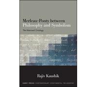Rajiv Kaushik Merleau-Ponty between Philosophy and Symbolism (Tascabile)