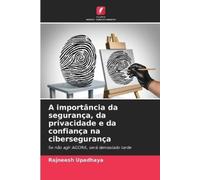 Rajneesh Upadha A importância da segurança, da privacidade e da conf (Tascabile)