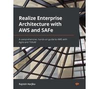 Rajnish Harjika Realize Enterprise Architecture with AWS and SAFe (Tascabile)