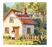 Raka & Kira: Exploring Nature Together: A Heartwarming Sibling Adventure for Young Readers