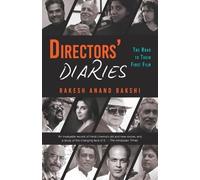 Rakesh Bakshi Directors' Diaries: The Road to Their First Film (Tascabile)