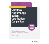 Rakesh Gupta Salesforce Platform App Builder Certification Companion (Tascabile)