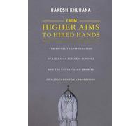 Rakesh Khurana From Higher Aims to Hired Hands (Tascabile)