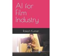 Rakesh Kumar AI for Film Industry (Tascabile)