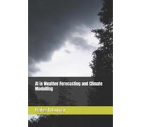 Rakesh Kumar AI in Weather Forecasting and Climate Modelling (Tascabile)