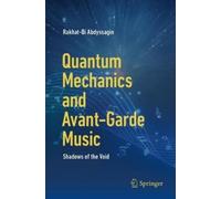 Rakhat-Bi Abdyssagin Quantum Mechanics and Avant-Garde Music (Tascabile)