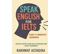 Rakhmat Astagina Speak English for IELTS (Tascabile) Ielts Quick Boost