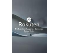 Rakuten: The Evolution of Japan’s E-Commerce Supply Chain