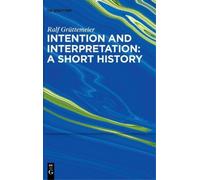 Ralf Grüttemeie Intention and Interpretation: A Short Histor (Copertina rigida)
