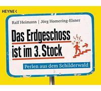 Ralf Heimann Jörg Ho Das Erdgeschoss ist im 3. Stock: Perlen aus dem (Tascabile)