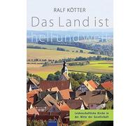 Ralf Kötte Das Land ist hell und weit: Leidenschaftliche Kirche (Tascabile)