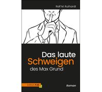 Ralf M. Ruthardt Das laute Schweigen des Max Grund: Roman (Copertina rigida)