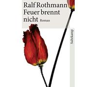 Ralf Rothmann Feuer brennt nicht: Roman (suhrkamp taschenbuch) (Tascabile)