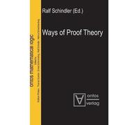 Ralf Schindler Ways of Proof Theory (Copertina rigida) Ontos Mathematical Logic