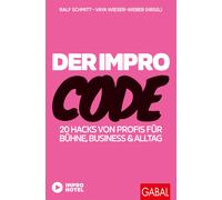 Ralf Schmitt Vaya Wieser-We Der Impro-Code: 20 Hacks von Profis für (Tascabile)