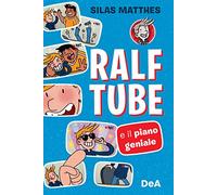 Ralf Tube e il piano geniale