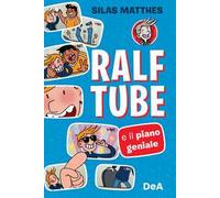 Ralf Tube e il piano geniale