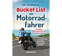 Ralf Werner Die ultimative Bucket List für Motorradfahrer: Die beste (Tascabile)