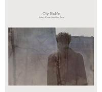 RALFE, OLY - NOTES FROM ANOTHER SEA