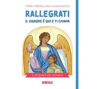 Rallegrati: il Signore è qui e ti chiama. Il rosario dei giovani