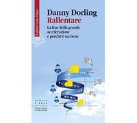 Rallentare. La fine della grande accelerazione e perché è un bene