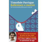 Rallentare o morire. Per un’economia della post-crescita