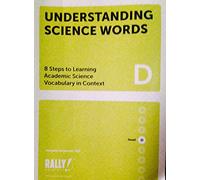 Rally! Understanding Science Words 8 Steps to Learning academic Science Vocabulary in Context Level D