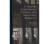 Ralph 1617-1688 Cud A Treatise Concerning Eternal and Immutable Mor (Tascabile)