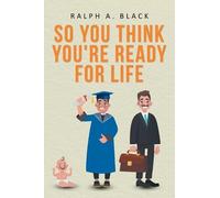 Ralph a Black So You Think You're Ready for Life (Tascabile)