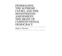 Ralph A. Rossum Federalism, the Supreme Court, and the Sevent (Copertina rigida)