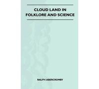 Ralph Abercromb Cloud Land In Folklore And Science (Folklore History (Tascabile)