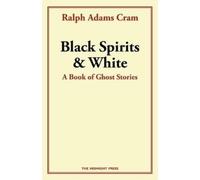 Ralph Adams Cram Black Spirits and White (Tascabile) Ghost Stories