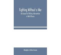 Ralph Albertson Fighting Without a War (Copertina rigida)