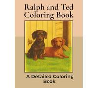 Ralph and Ted Coloring Book: Over 100+ Detailed Portrait Coloring Pages to Color in! A Relaxing Realistic Coloring Book for Adults. Sausage Dog Colouring