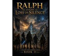 Ralph and the Loss of Silence 2nd Edition
