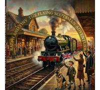 Ralph and Tiny The Flying Scotsman Adventure: A Magical Railway Journey Through Time and Imagination