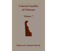 Ralph Beverly Colonial Families of Delaware, Volume 7 (Tascabile)