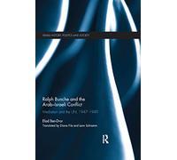 Ralph Bunche and the Arab-Israeli Conflict: Mediation and the UN, 1947-1949